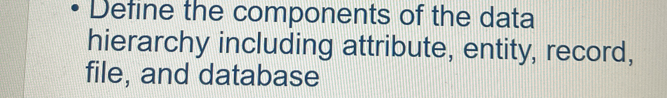Define the components of the data hierarchy