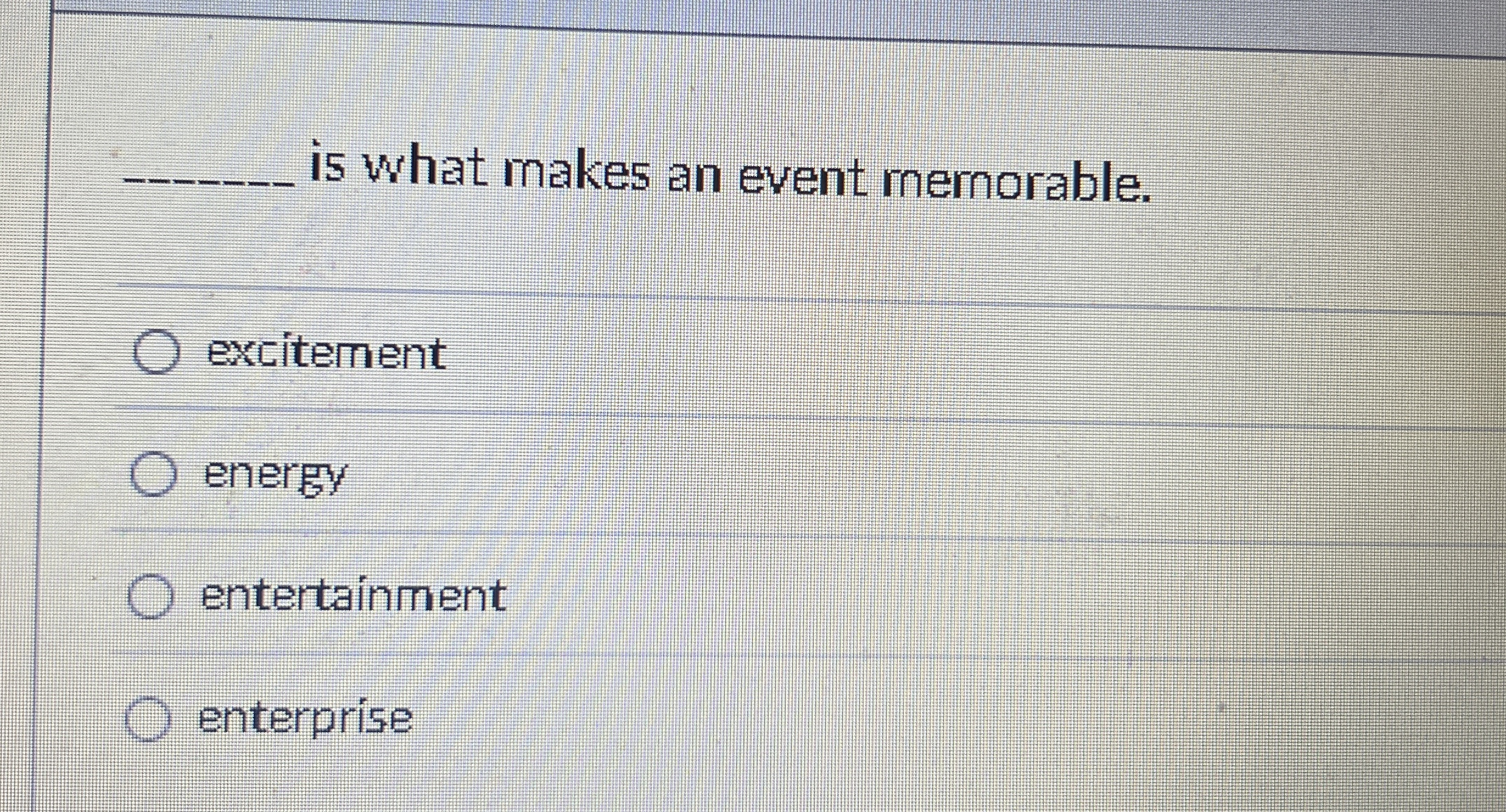 q , is what makes an event mernorable. excitement