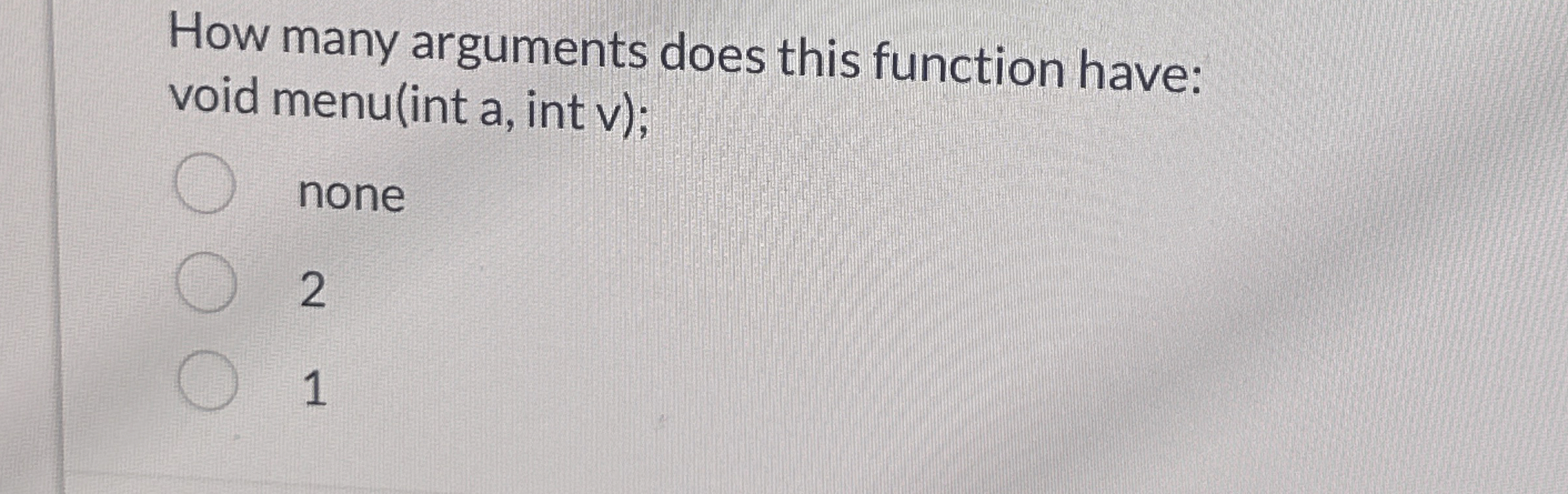 How many arguments does this function have: void