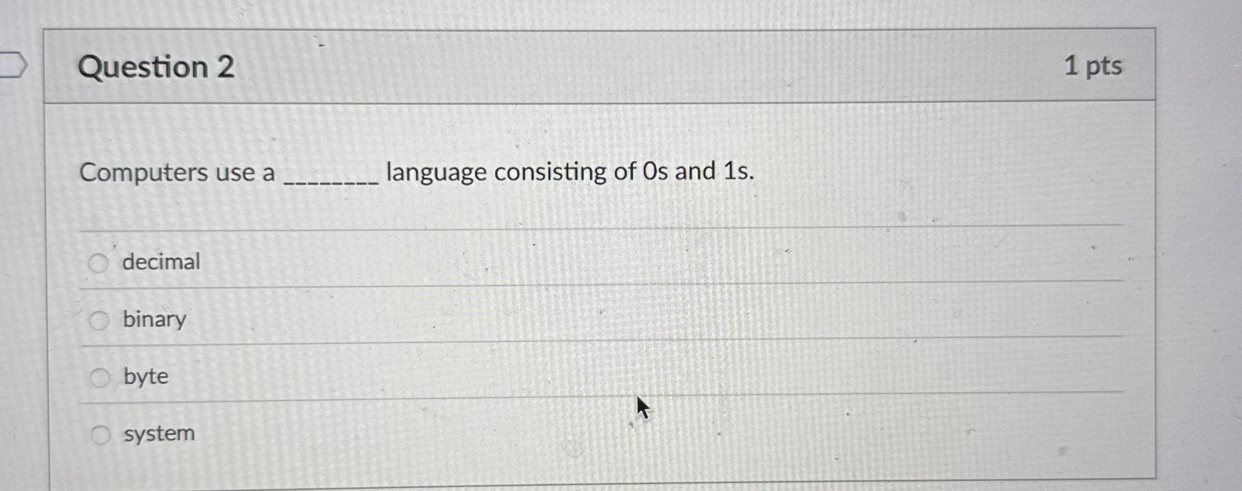Question 2 Computers use a language consisting of