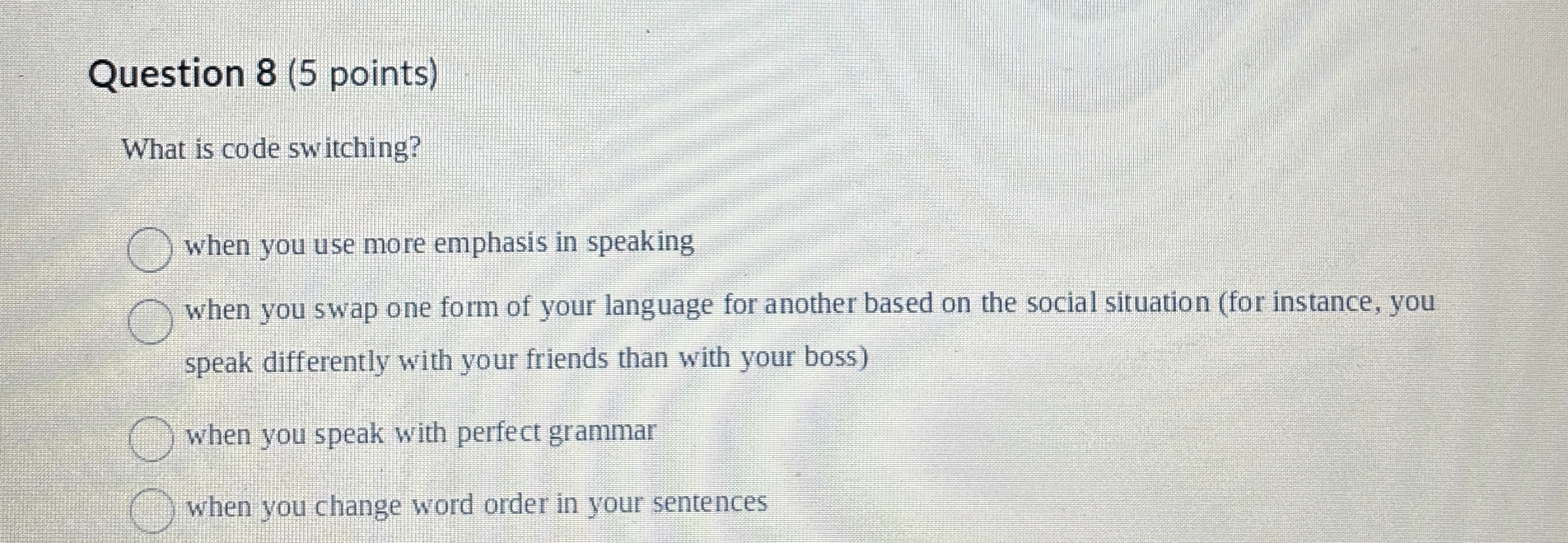 Question 8 ( 5 points ) What is code switching?