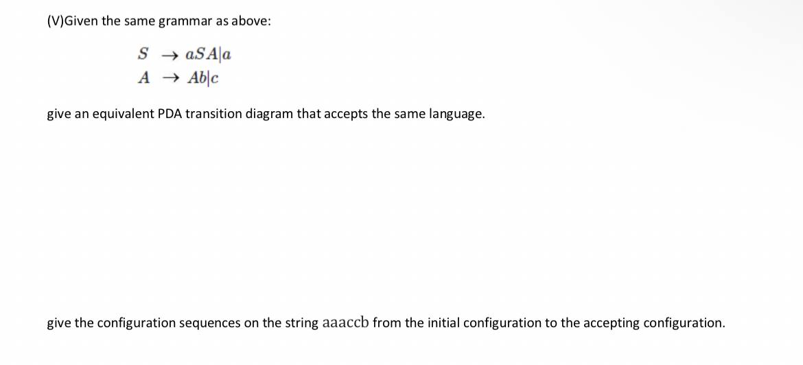 ( V ) Given the same grammar as above: S aSA | a