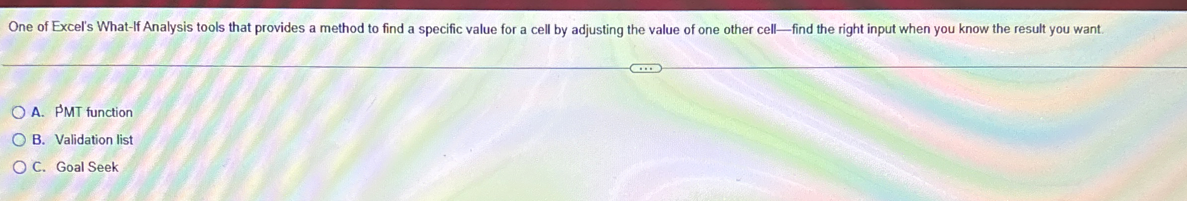 One of Excel's What - If Analysis tools that