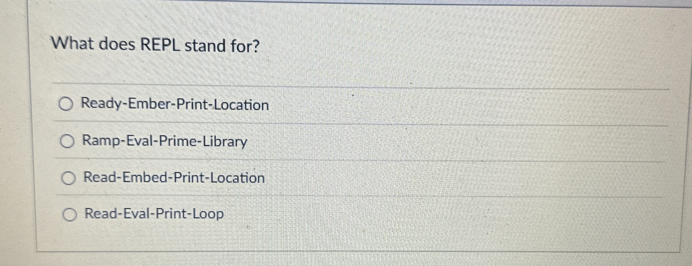 What does REPL stand for? Ready - Ember - Print -