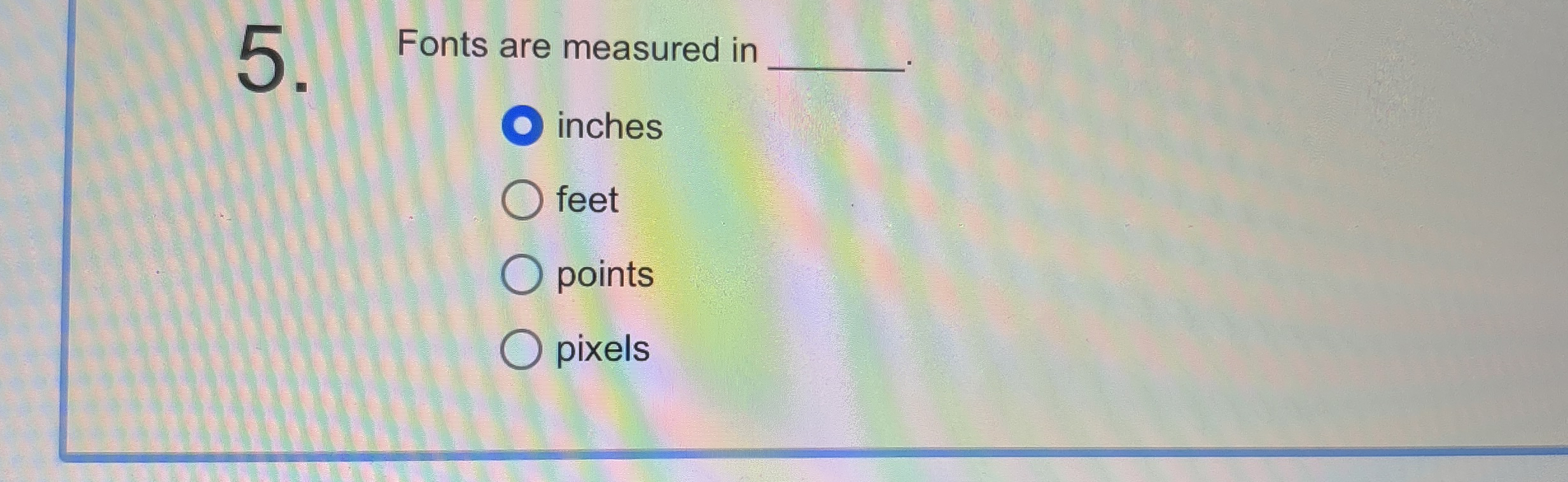 Fonts are measured in inches feet points pixels
