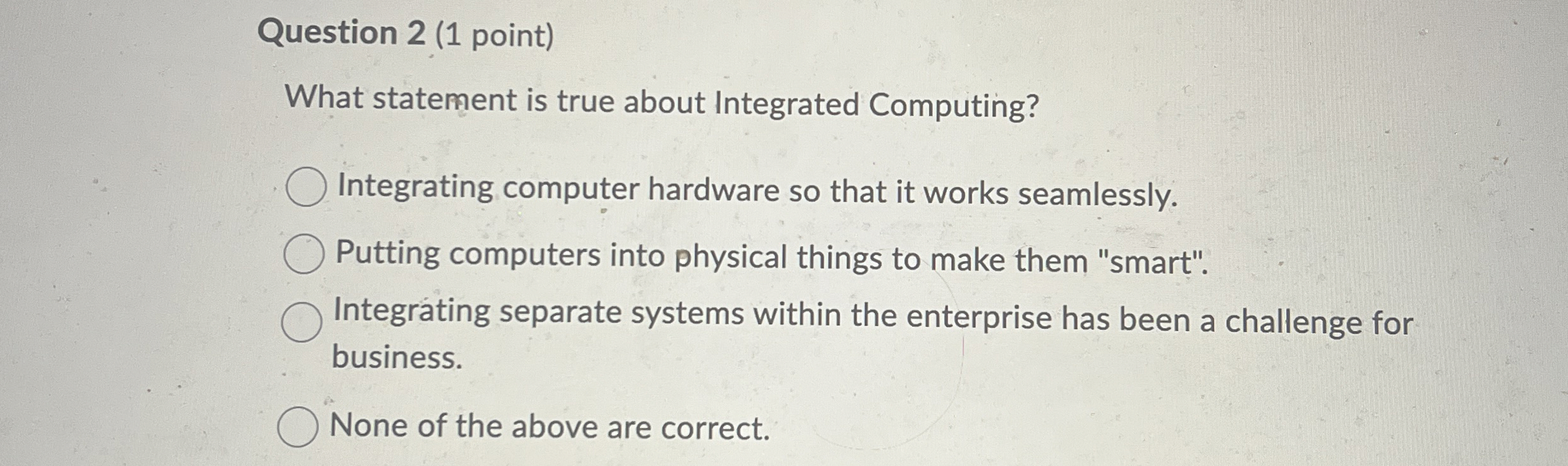 Question 2 ( 1 point ) What statement is true