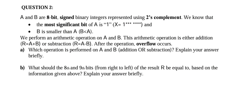QUESTION 2 : A and B are 8 - bit, signed binary