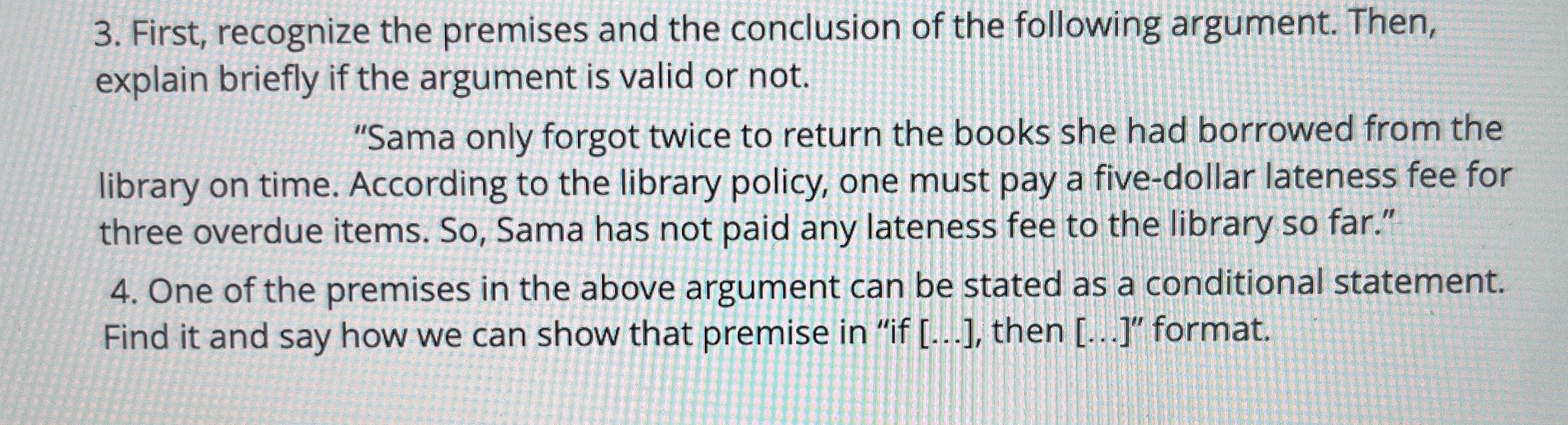 First, recognize the premises and the conclusion