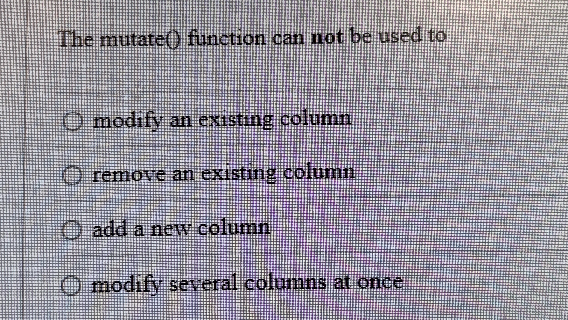 The mutate ( ) function can not be used to modify