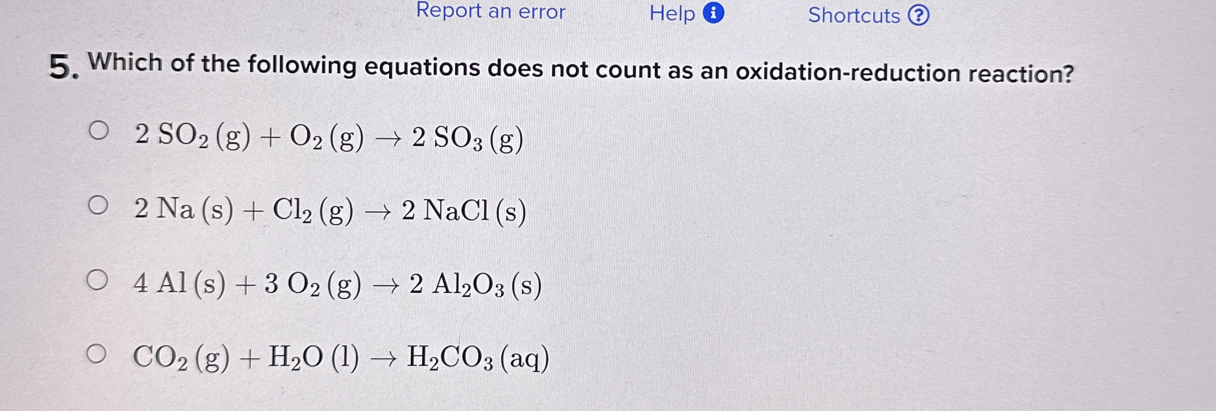 Report an error Help ( i ) Shortcuts 5 . Which of