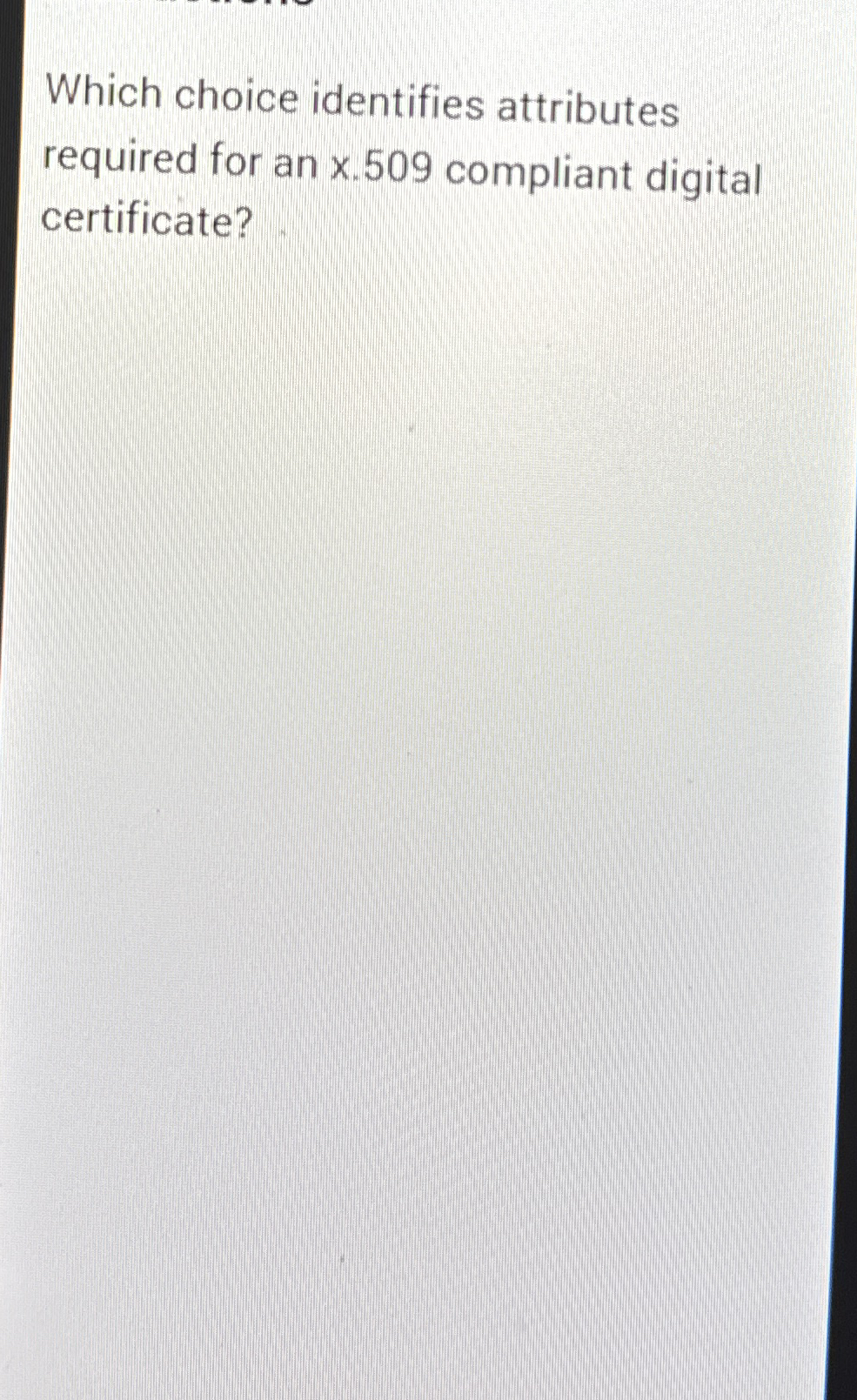 Which choice identifies attributes required for