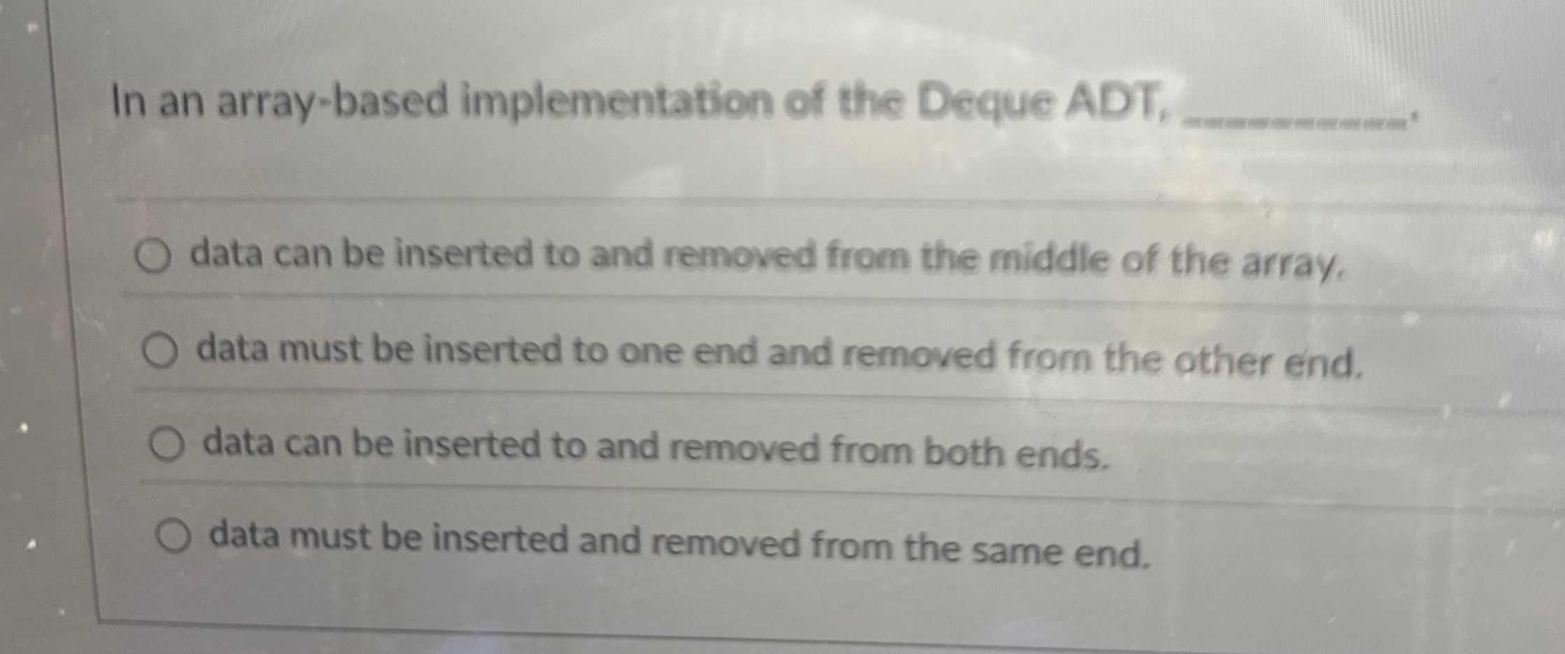 In an array - based implementation of the Deque