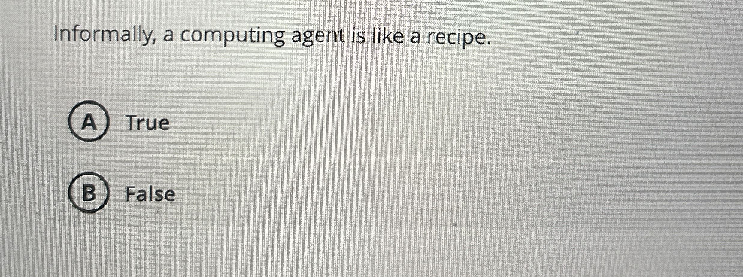 Informally, a computing agent is like a recipe.