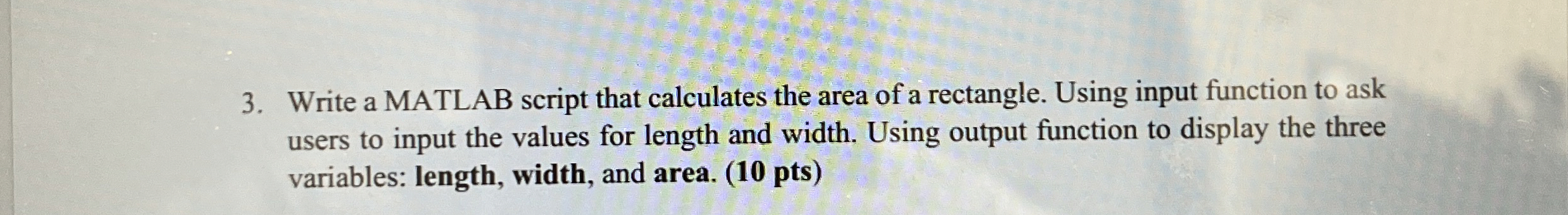 Write a MATLAB script that calculates the area of