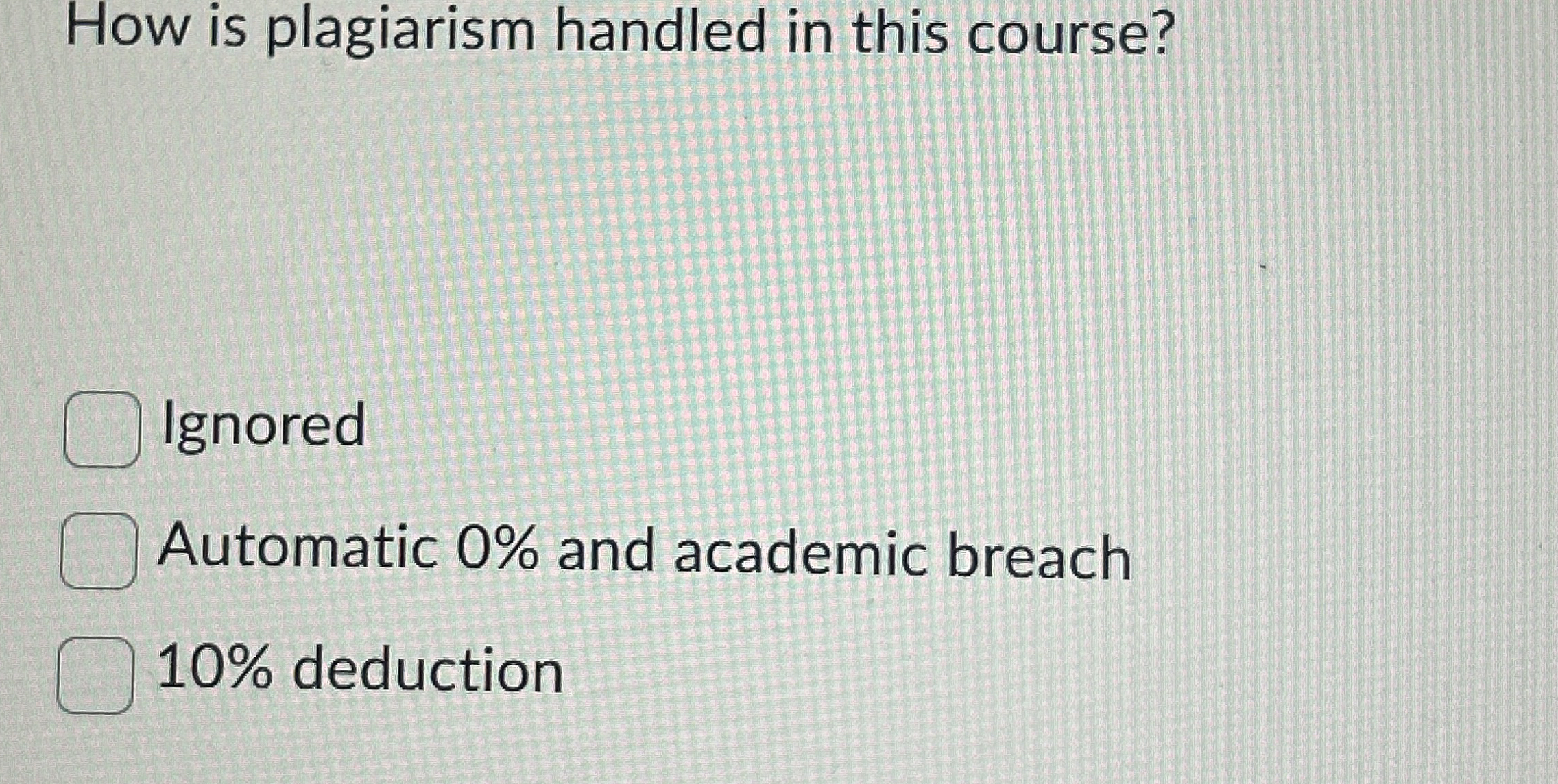 How is plagiarism handled in this course? Ignored