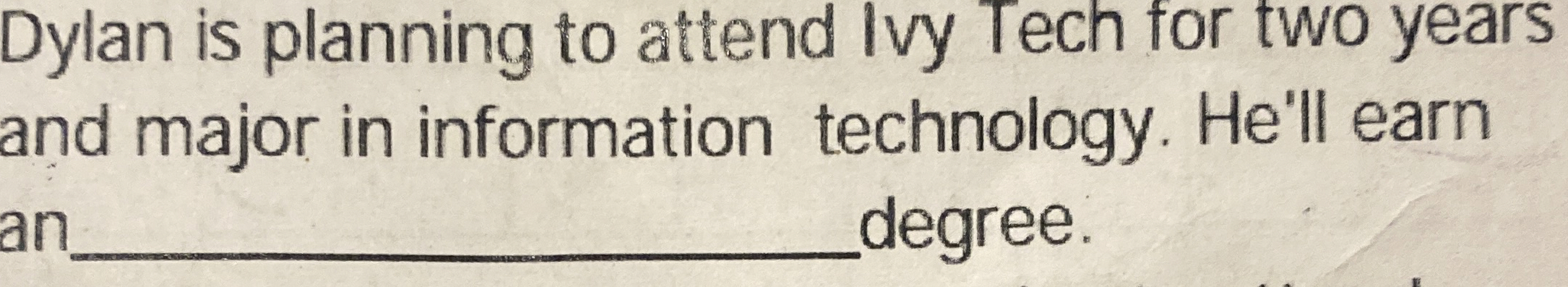Dylan is planning to attend Ivy Tech for two