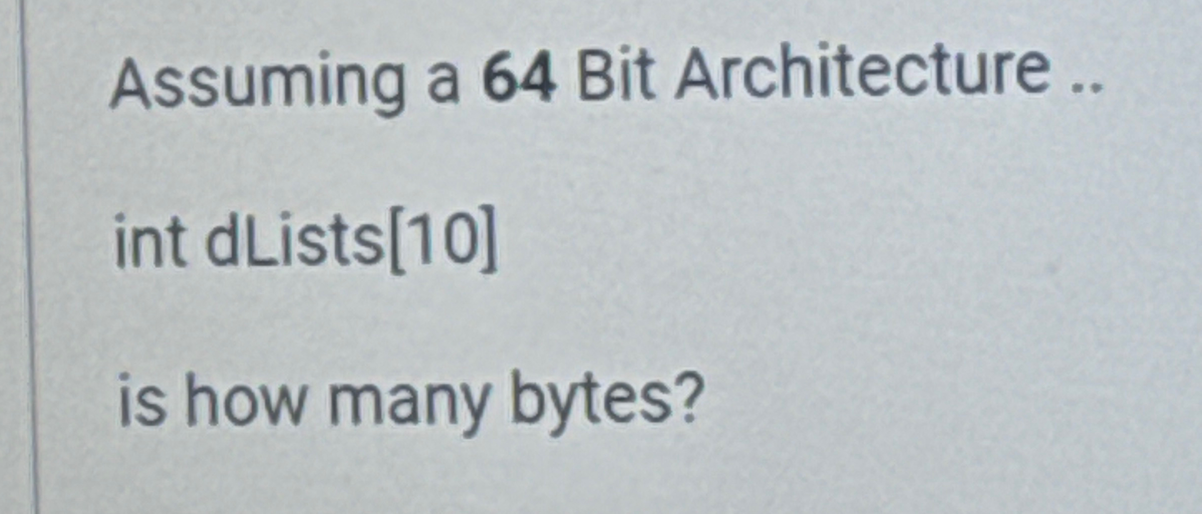 Assuming a 6 4 Bit Architecture . . int dLists [