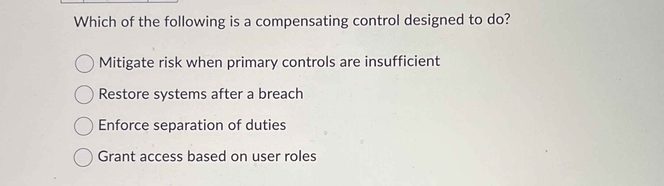 Which of the following is a compensating control