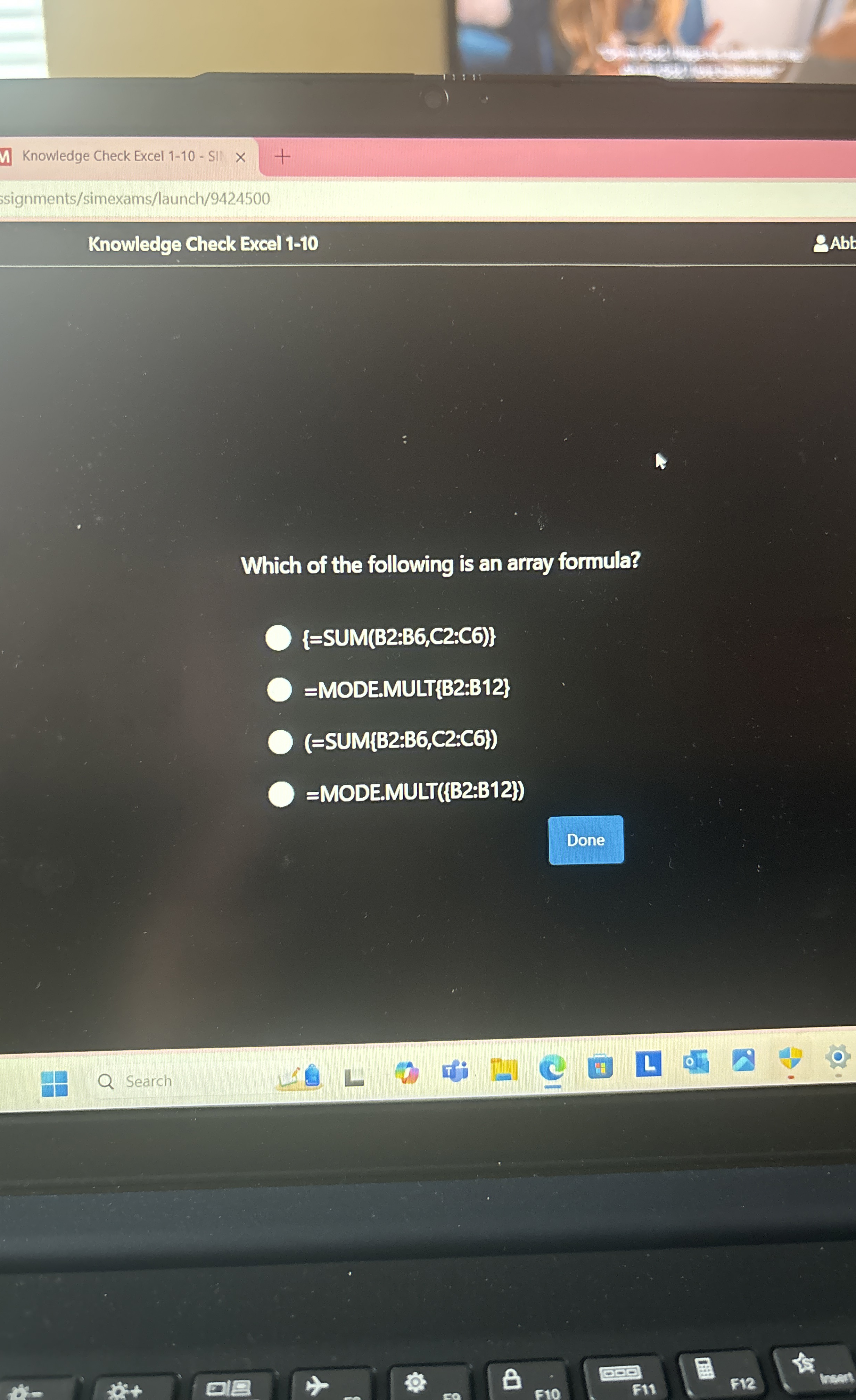 Which of the following is an array formula? { ? S