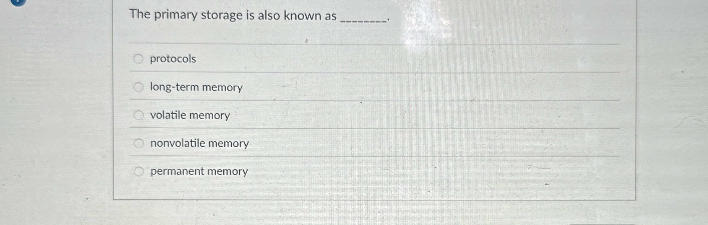 The primary storage is also known as protocols