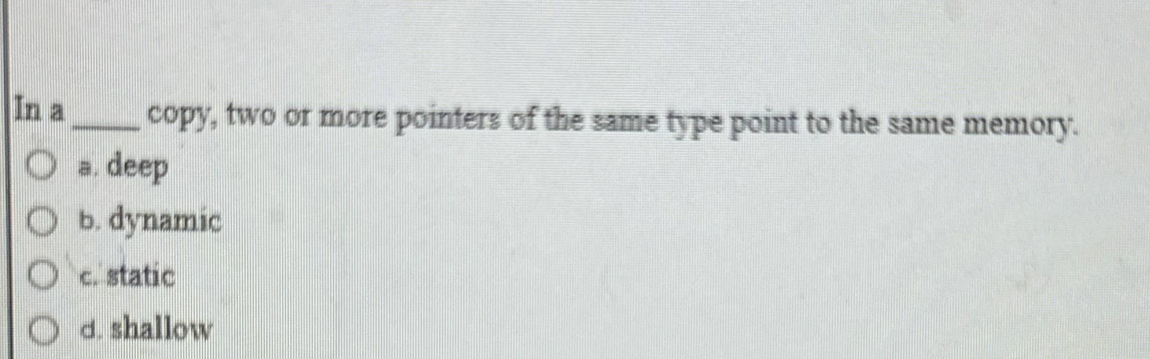 In a copy, two or more pointers of the same type