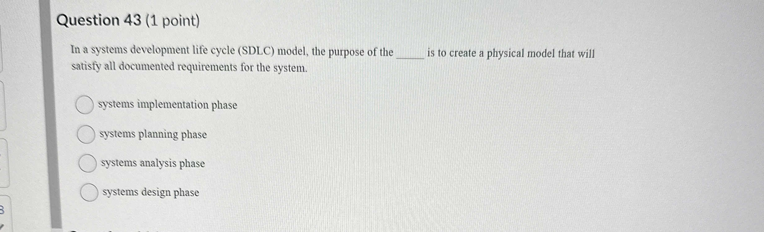 Question 4 3 ( 1 point ) In a systems development