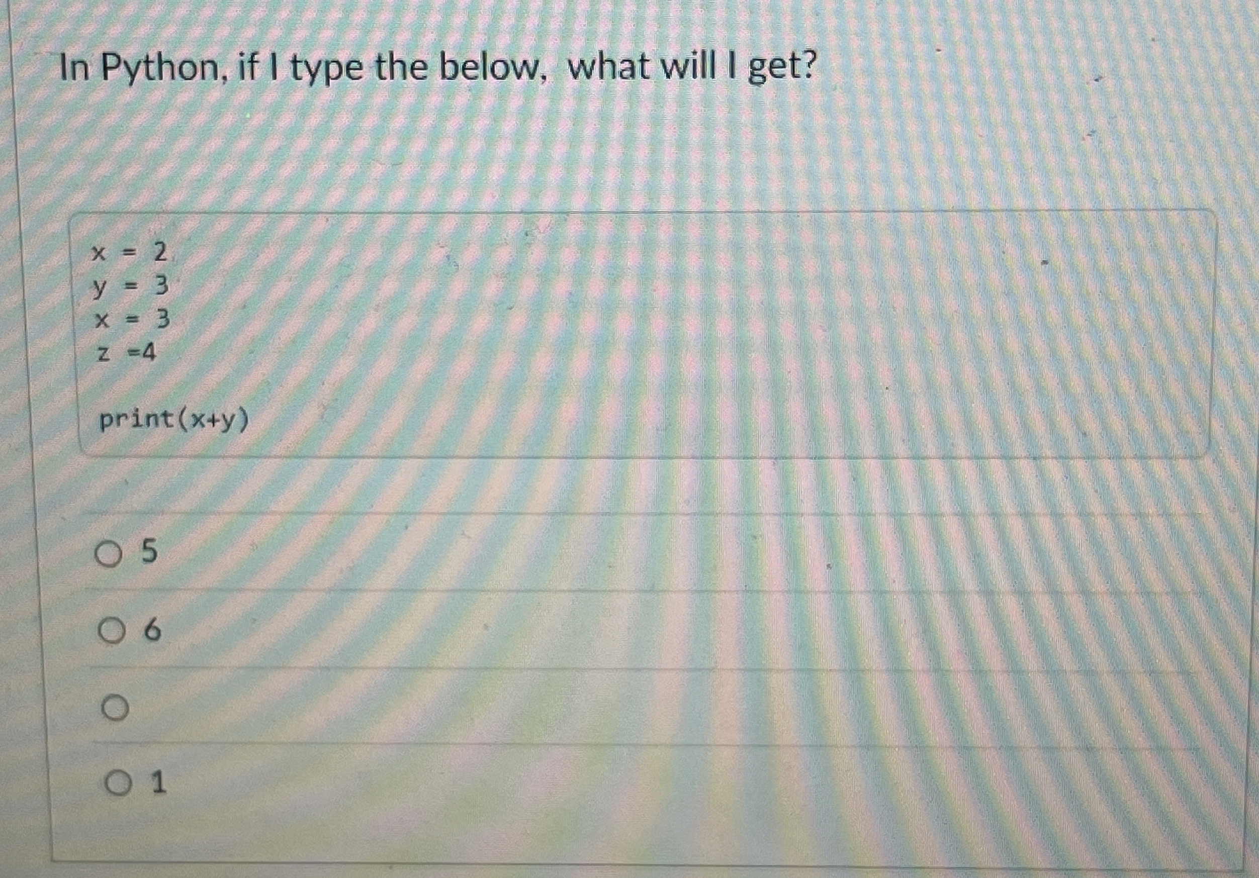 In Python, if I type the below, what will I get?