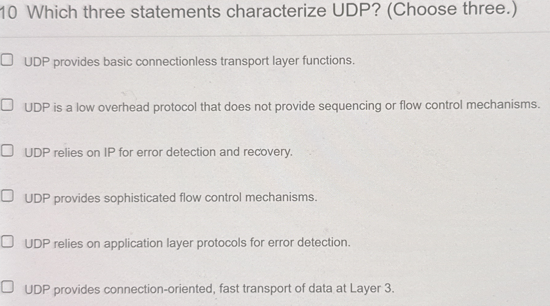 1 0 Which three statements characterize UDP? (