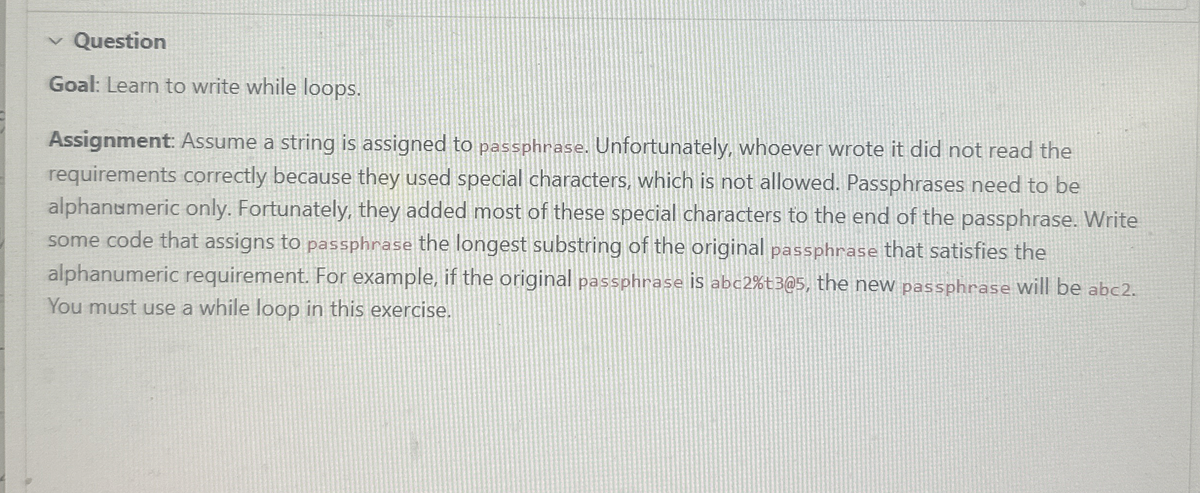 Question Goal: Learn to write while loops.