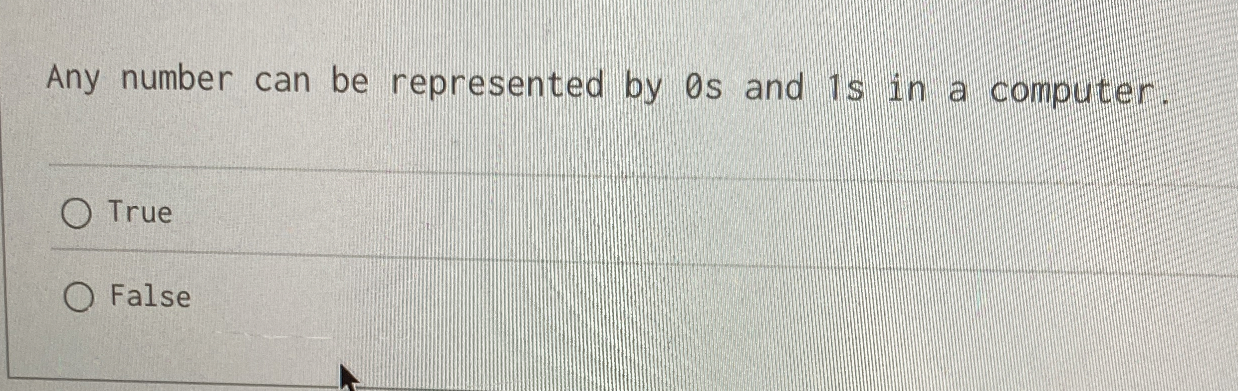 Any number can be represented by 0 s and 1 s in a