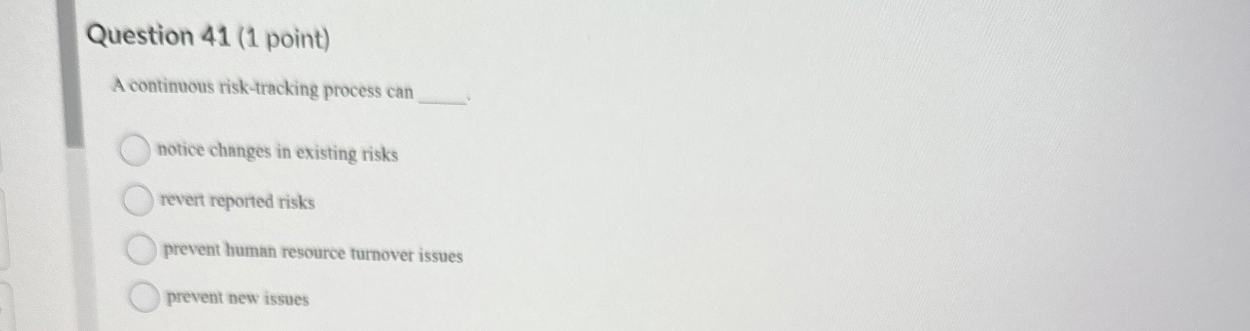 Question 4 1 ( 1 point ) A continuous risk -