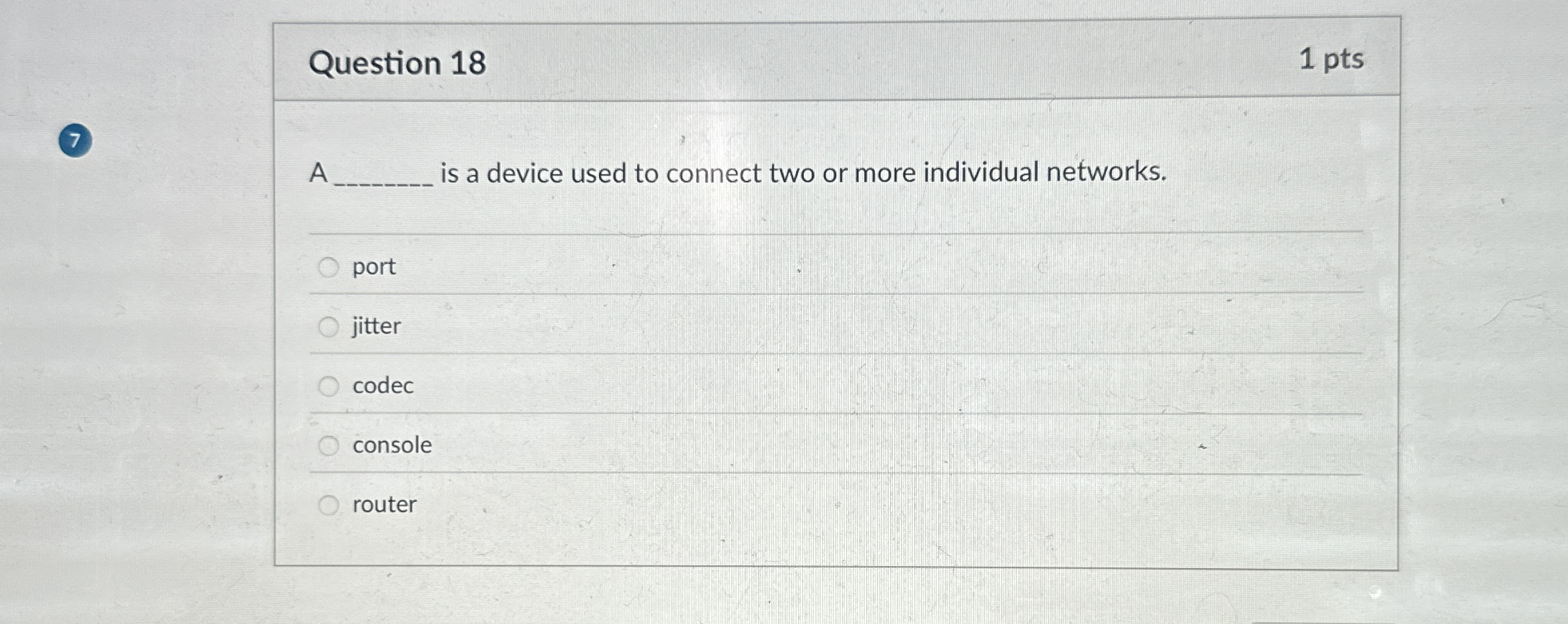 Question 1 8 A is a device used to connect two or