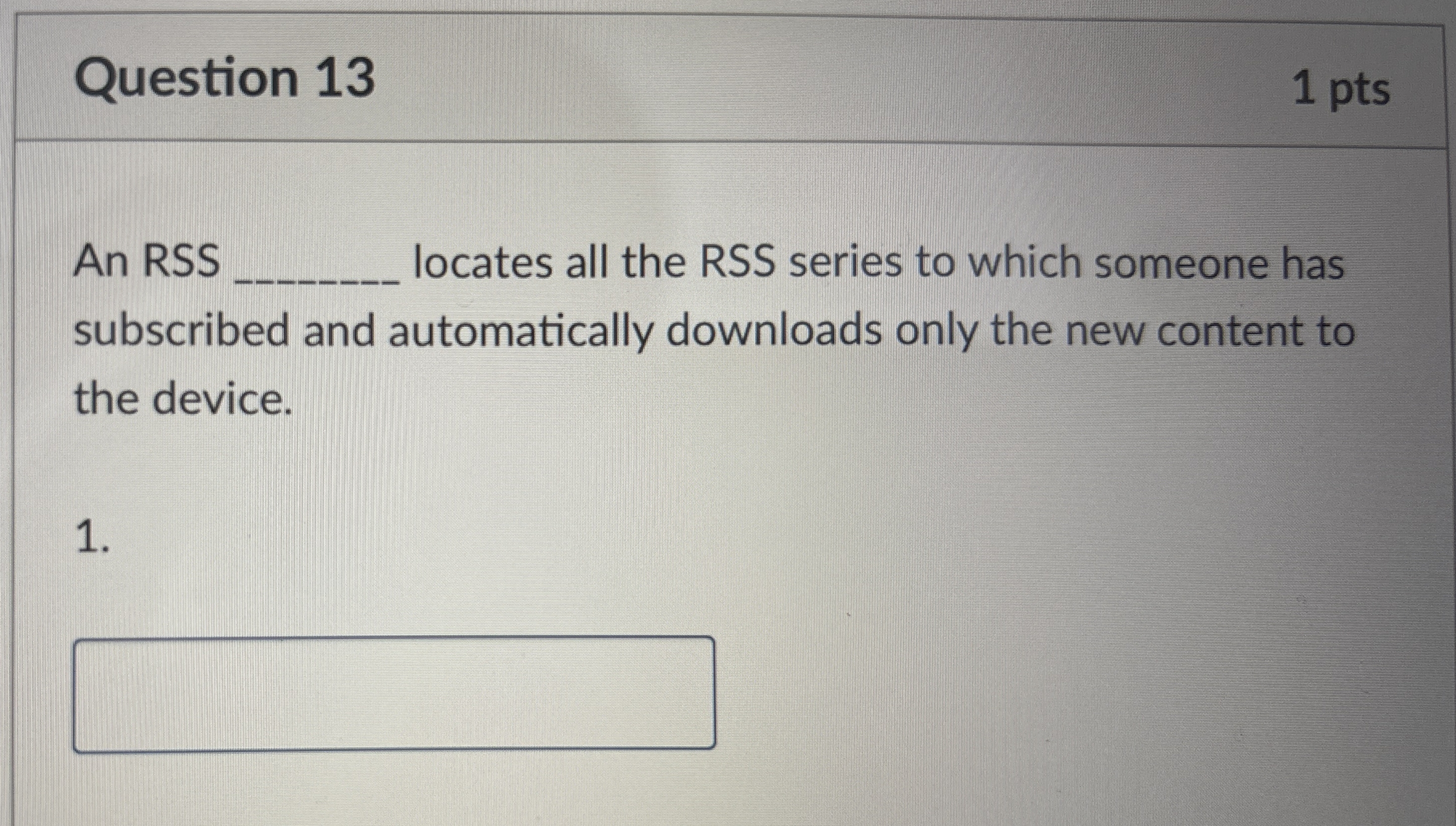 Question 1 3 An RSS locates all the RSS series to