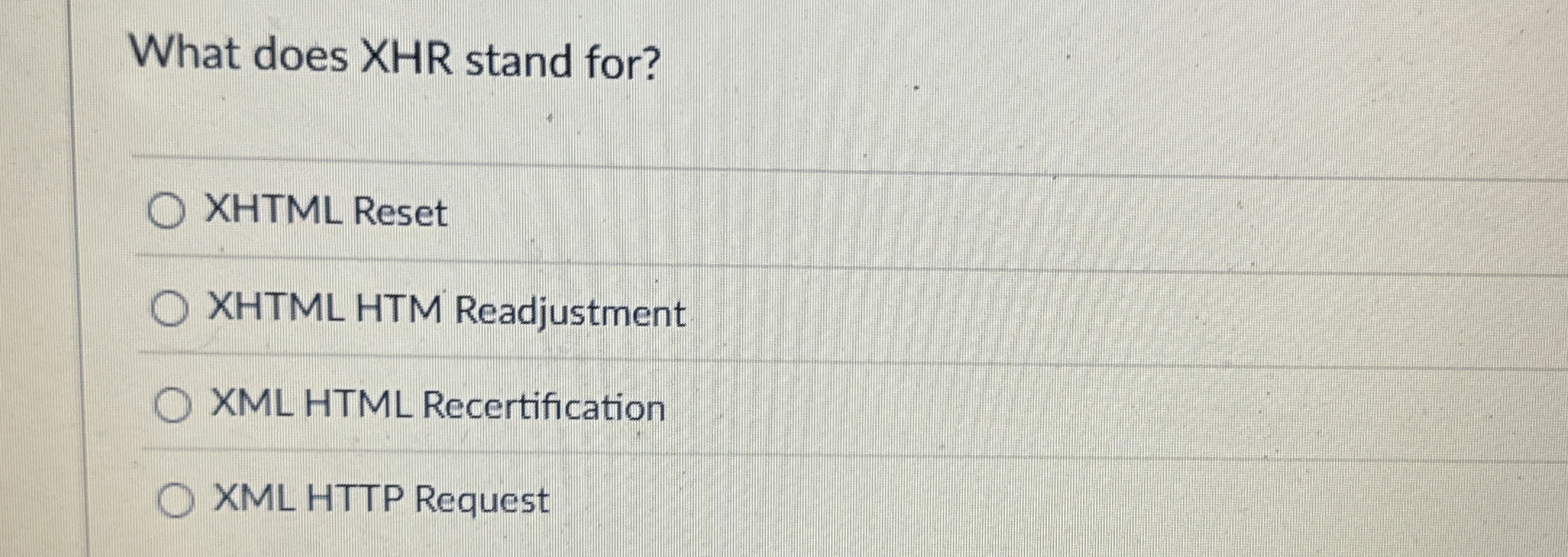 What does XHR stand for? XHTML Reset XHTML HTM