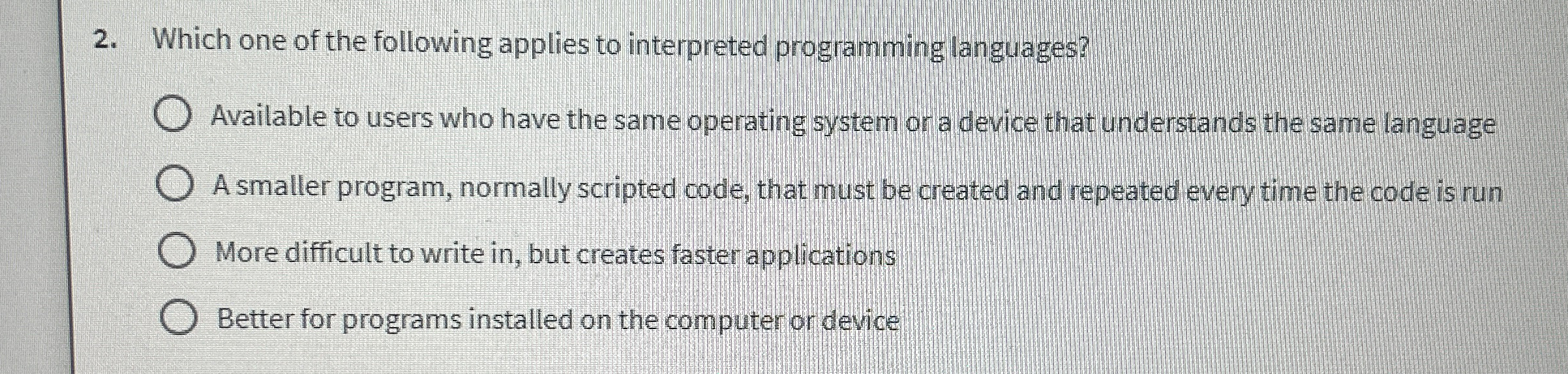 Which one of the following applies to interpreted