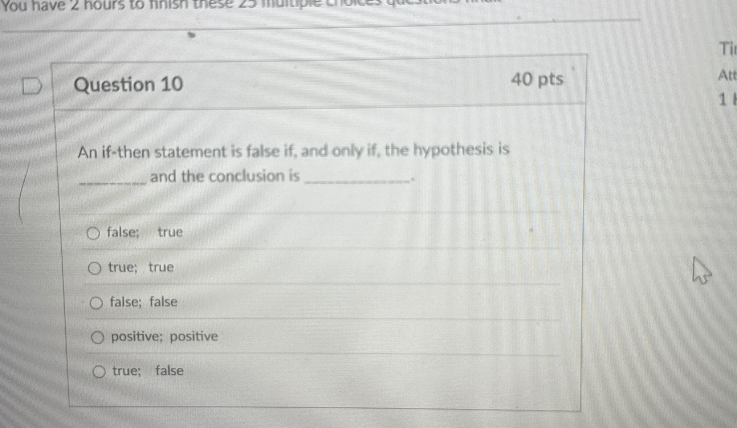 Question 1 0 An if - then statement is false if ,