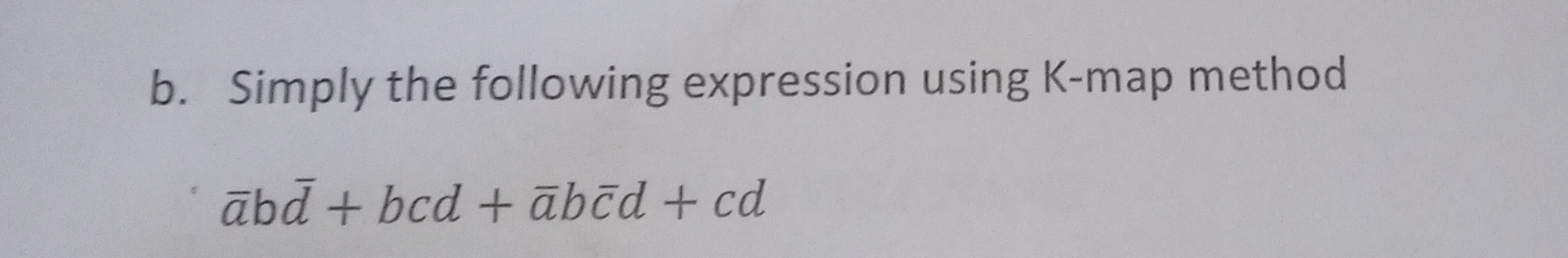 b . Simply the following expression using K - map