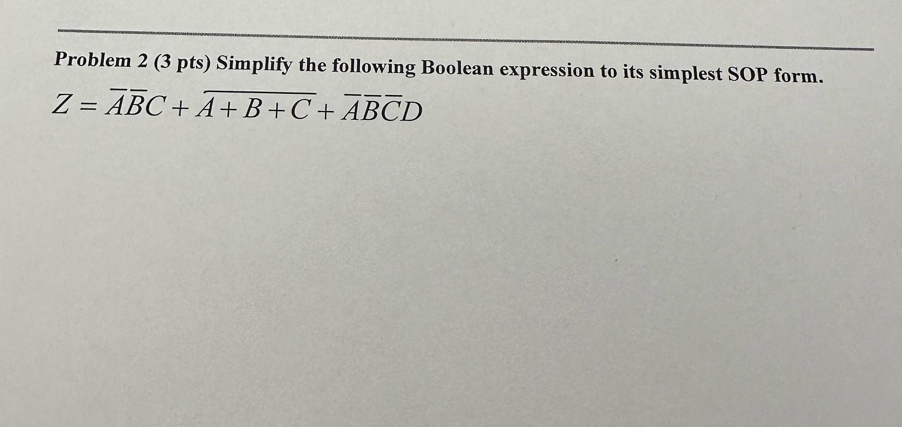 Problem 2 ( 3 pts ) Simplify the following