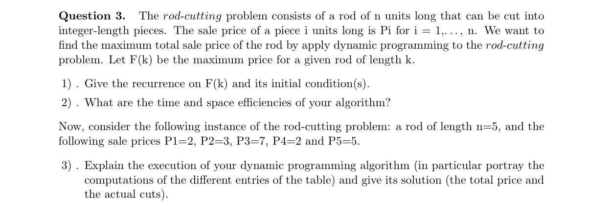 Question 3 . The rod - cutting problem consists