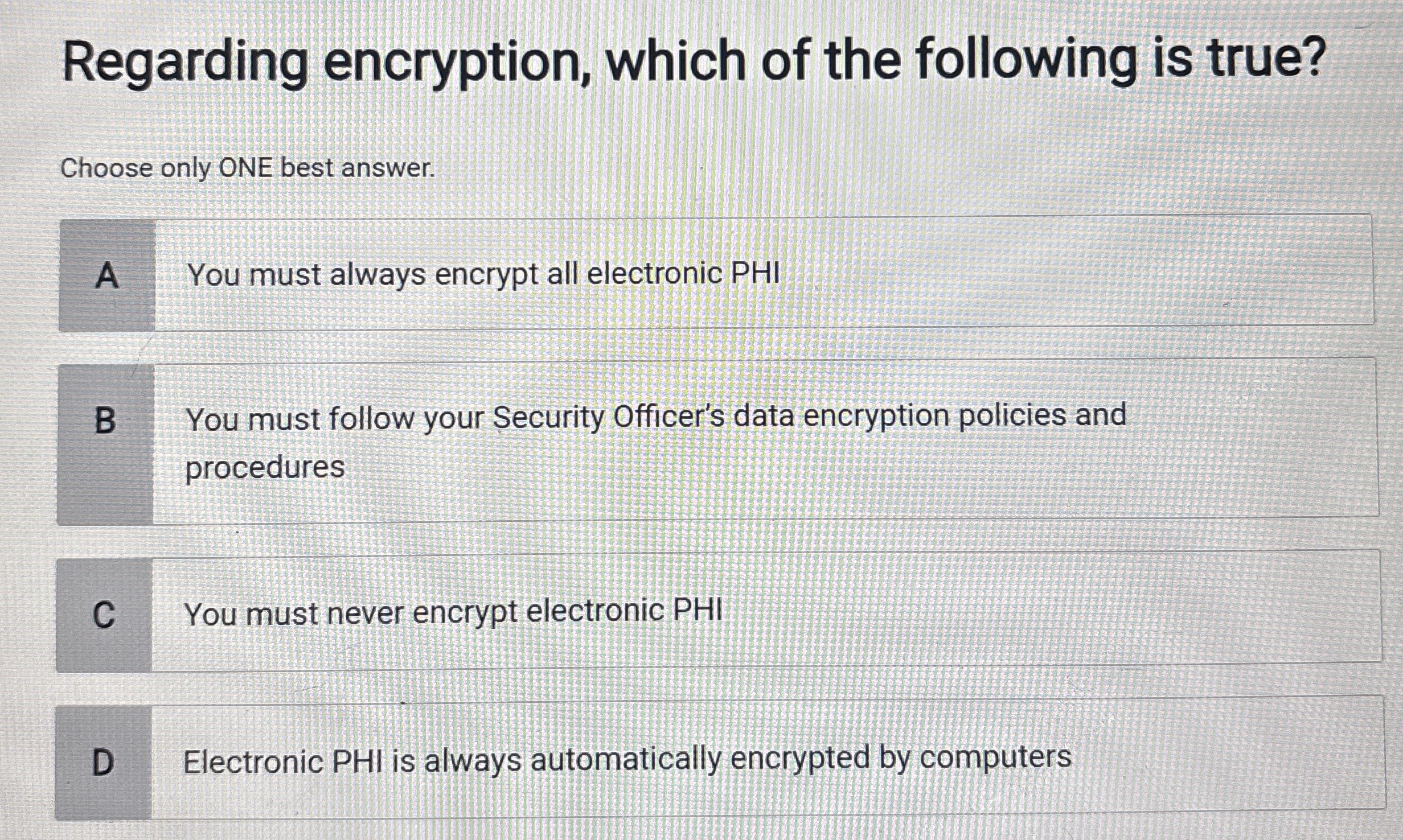 Regarding encryption, which of the following is