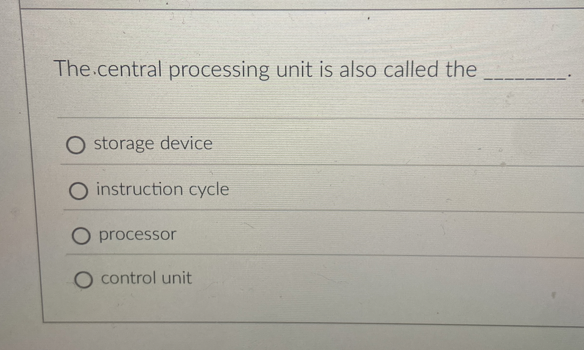 The central processing unit is also called the