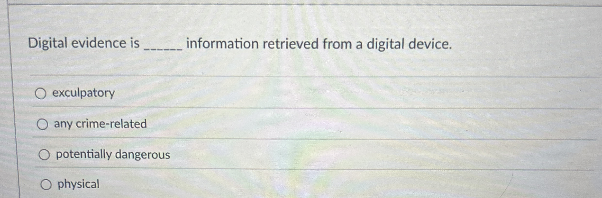 Digital evidence is information retrieved from a
