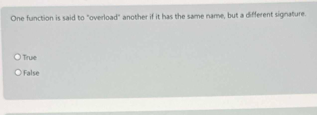 One function is said to "overload" another if it
