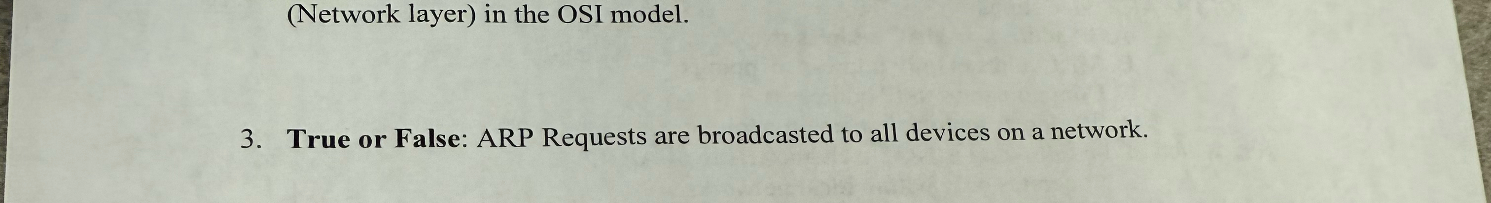 3 . True or False: ARP Requests are broadcasted