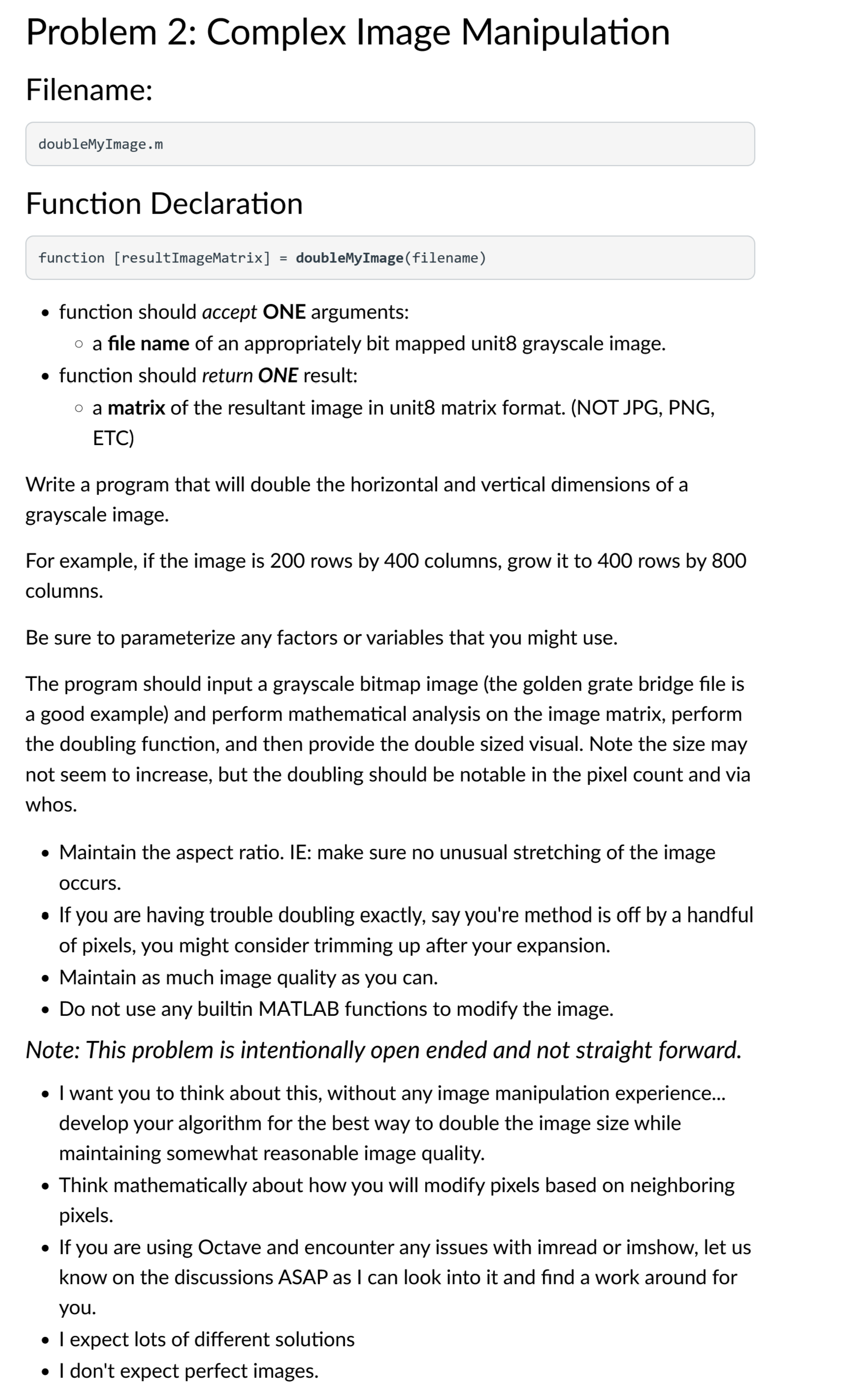  function [resultImageMatrix]= doubleMyImage(filename) - function should accept ONE arguments: - a