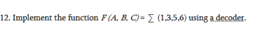 Implement the function F ( A , B , C ) = ? ? ( 1