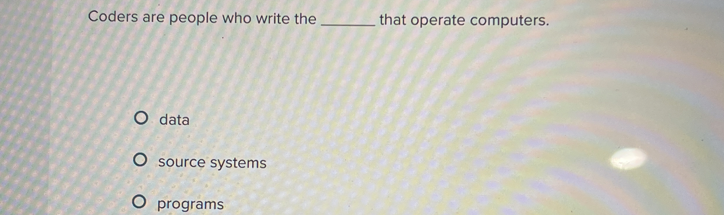 Coders are people who write the q , that operate