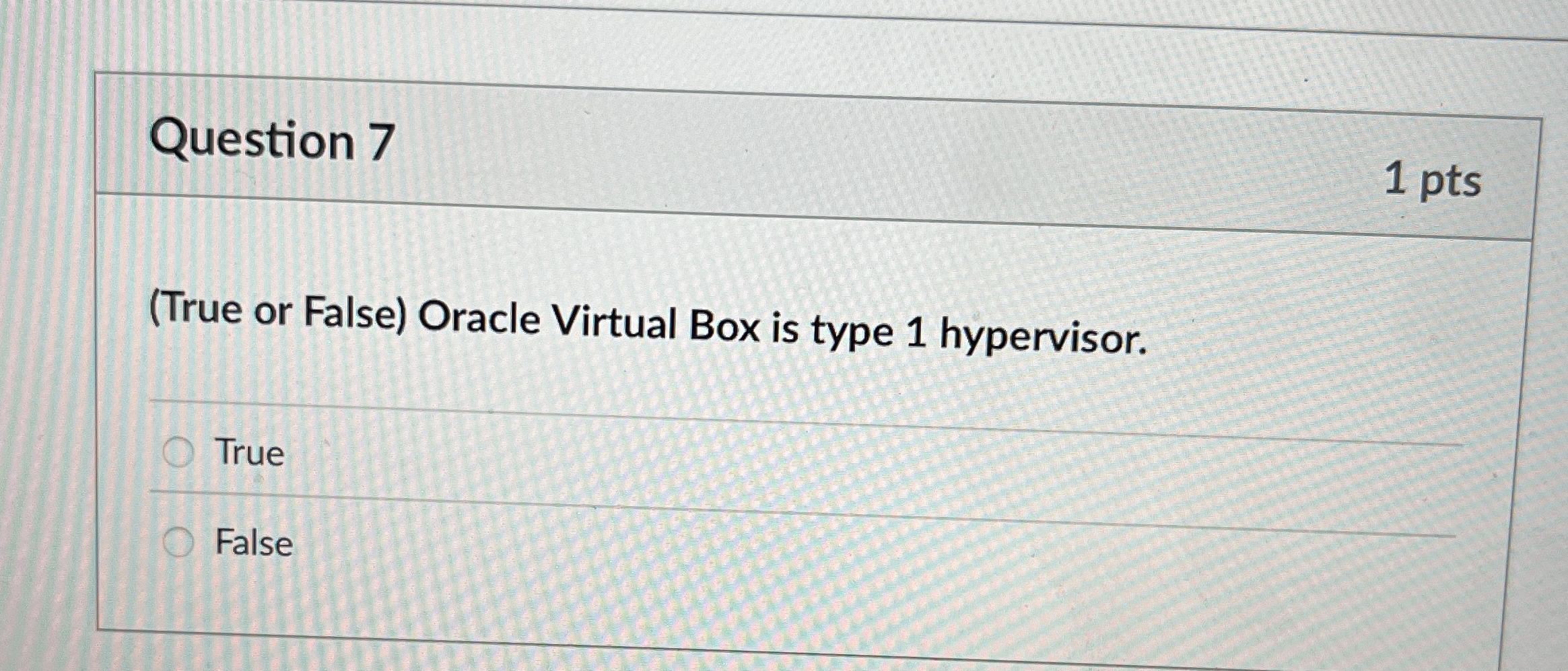 Question 7 ( True or False ) Oracle Virtual Box