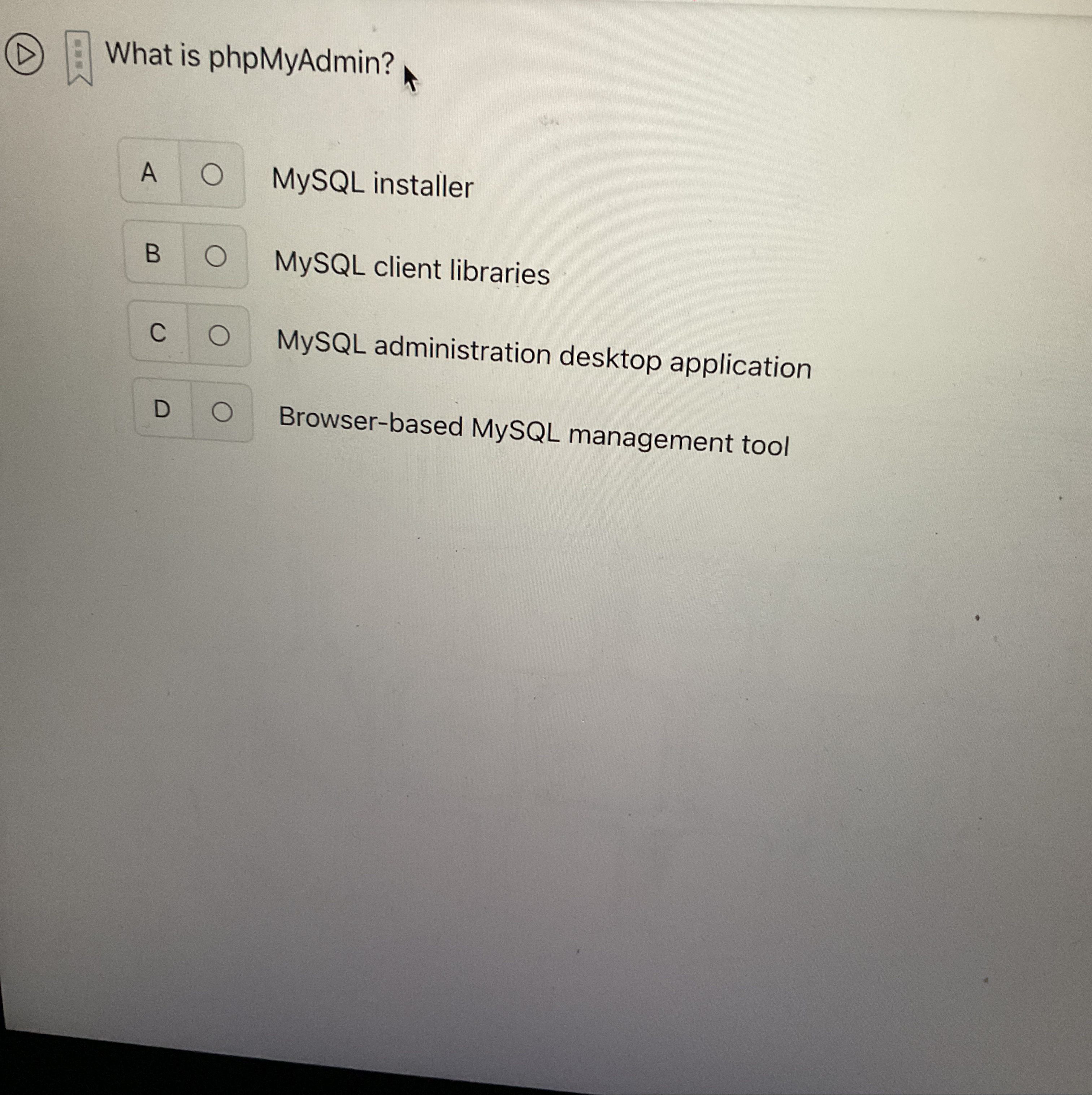 ( D ) What is phpMyAdmin? A MySQL installer B O