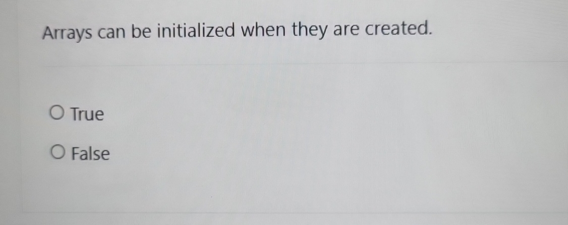 Arrays can be initialized when they are created.